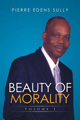 Beauty of Morality: Volume 1 (Paperback)