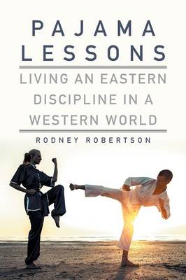 Pajama Lessons: Living an Eastern Discipline in a Western World (Paperback)