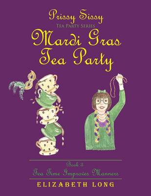 Prissy Sissy Tea Party Series Mardi Gras Tea Party Book 3 Tea Time Improves Manners (Paperback)