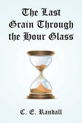 The Last Grain Through the Hour Glass (Paperback)