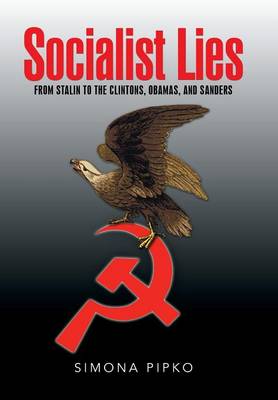 Socialist Lies: From Stalin to the Clintons, Obamas, and Sanders (Hardback)