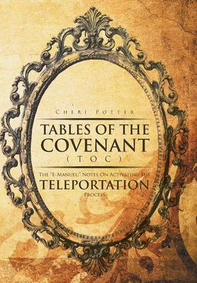 Tables of the Covenant (Toc): The ''e-Manuel: Notes on Activating the Teleportation Process (Hardback)