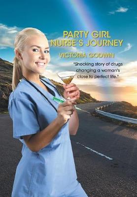 Party Girl Nurse's Journey (Hardback)