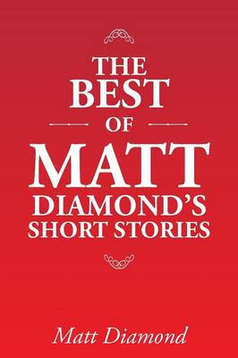 The Best of Matt Diamond's Short Stories (Paperback)