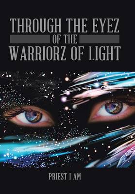 Through the Eyez of the Warriorz of Light (Hardback)