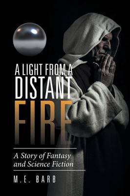 A Light from a Distant Fire: A Story of Fantasy and Science Fiction (Paperback)