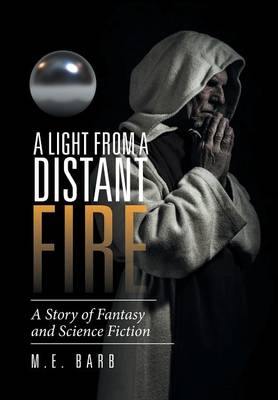 A Light from a Distant Fire: A Story of Fantasy and Science Fiction (Hardback)