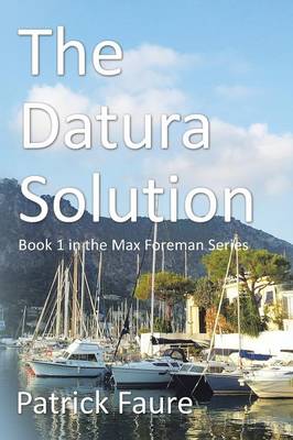 The Datura Solution: Book 1 in the Max Foreman Series (Paperback)