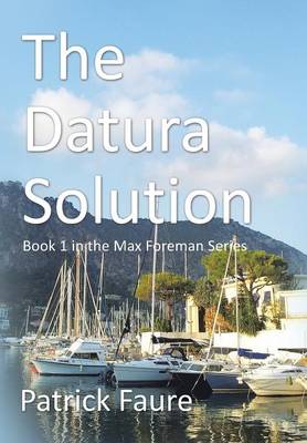 The Datura Solution: Book 1 in the Max Foreman Series (Hardback)