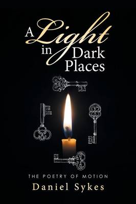 A Light in Dark Places: The Poetry of Motion (Paperback)