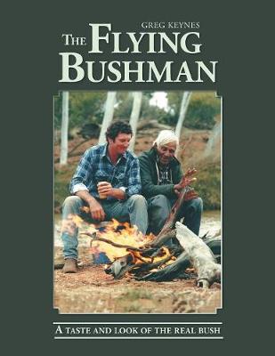 The Flying Bushman: A Taste and Look of the Real Bush (Paperback)