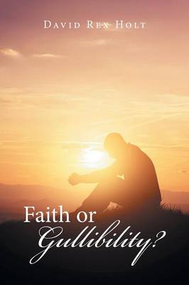 Faith or Gullibility? (Paperback)