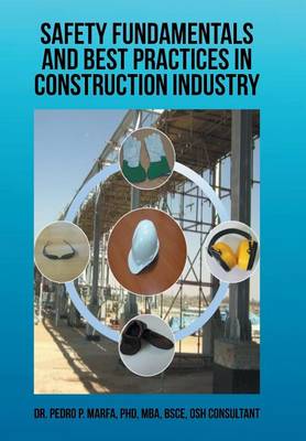Safety Fundamentals and Best Practices in Construction Industry (Hardback)