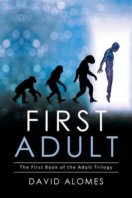 First Adult: The First Book of the Adult Trilogy (Paperback)