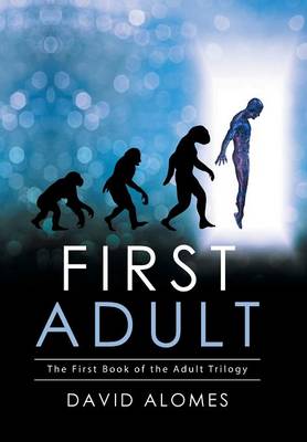 First Adult: The First Book of the Adult Trilogy (Hardback)