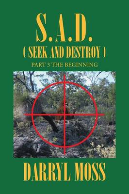 S.A.D. (Seek & Destroy): Book 3 the Beginning (Paperback)