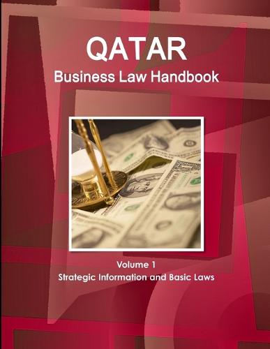 Qatar Business Law Handbook Volume 1 Strategic Information and Basic Laws (Paperback)