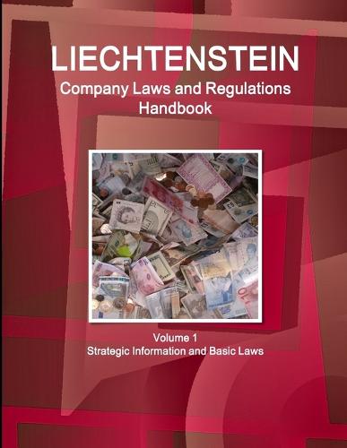 Liechtenstein Company Laws and Regulations Handbook Volume 1 Strategic Information and Basic Laws (Paperback)