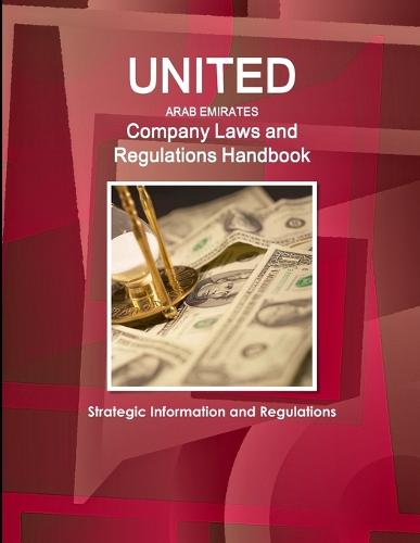 United Arab Emirates Company Laws and Regulations Handbook- Strategic Information and Regulations (Paperback)