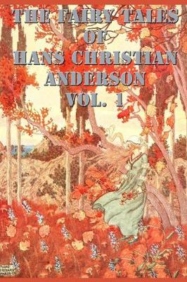 The Fairy Tales of Hans Christian Anderson Vol. 1 - Fairy Tales, Stories, Collection (Paperback)