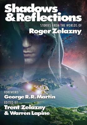 Shadows & Reflections: A Roger Zelazny Tribute Anthology (Hardback)