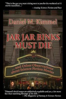 Jar Jar Binks Must Die... and Other Observations about Science Fiction Movies (Paperback)