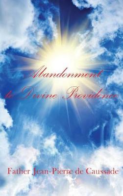 Abandonment to Divine Providence (Hardback)