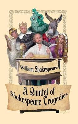 A Quintet of Shakespeare Tragedies (Romeo and Juliet, Hamlet, Macbeth, Othello, and King Lear) (Hardback)