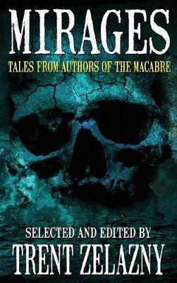 Mirages: Tales from Authors of the Macabre (Hardback)