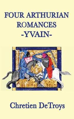 Four Arthurian Romances -Yvain- (Hardback)