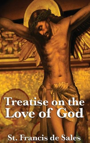Treatise on the Love of God (Hardback)