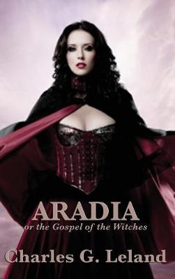 Aradia or the Gospel of the Witches (Hardback)