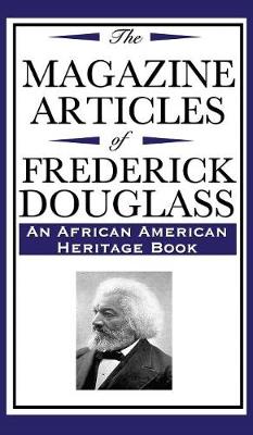 The Magazine Articles of Frederick Douglass (an African American Heritage Book) (Hardback)