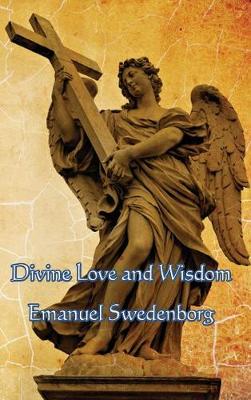 Divine Love and Wisdom (Hardback)