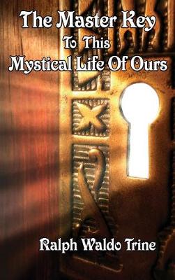 The Master Key to This Mystical Life of Ours (Hardback)