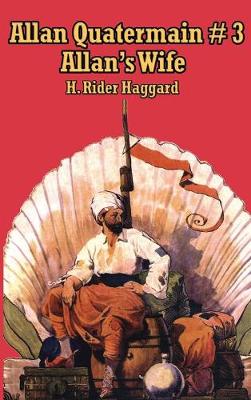 Allan Quatermain #3: Allan's Wife (Hardback)