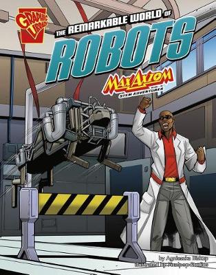 The Remarkable World of Robots: Max Axiom Stem Adventures - Stem Adventures (Paperback)
