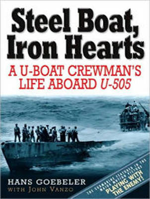Steel Boat Iron Hearts: A U-boat Crewman's Life Aboard U-505 (CD-Audio)