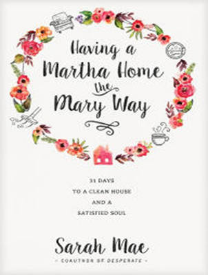 Having a Martha Home the Mary Way: 31 Days to a Clean House and a Satisfied Soul (CD-Audio)
