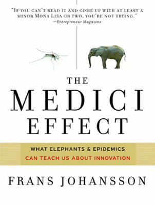 The Medici Effect: What Elephants and Epidemics Can Teach Us About Innovation (CD-Audio)