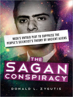 The Sagan Conspiracy: NASA's Untold Plot to Suppress The People's Scientist's Theory of Ancient Aliens (CD-Audio)