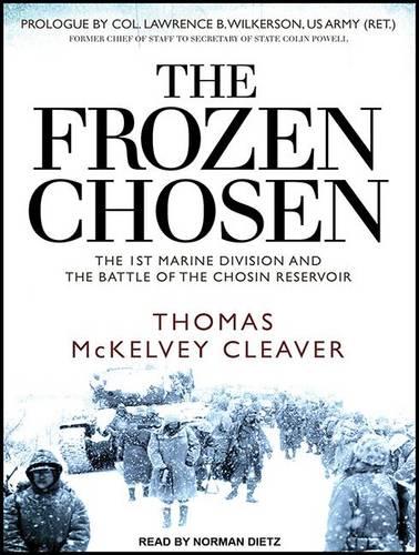 The Frozen Chosen: The 1st Marine Division and the Battle of the Chosin Reservoir (CD-Audio)