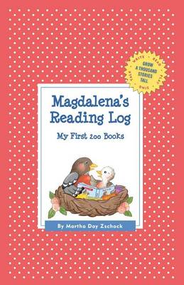 Magdalena's Reading Log: My First 200 Books (Gatst) - Grow a Thousand Stories Tall (Hardback)