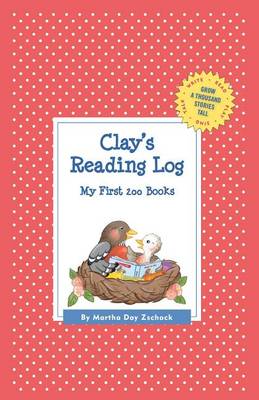 Clay's Reading Log: My First 200 Books (Gatst) - Grow a Thousand Stories Tall (Hardback)