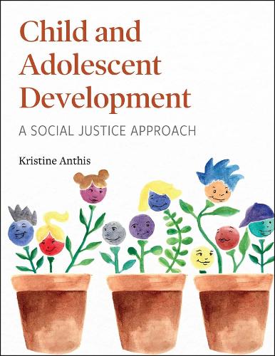 Child and Adolescent Development: A Social Justice Approach (Paperback)