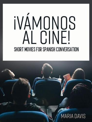 !Vamonos al cine!: Short Movies for Spanish Conversation (Paperback)
