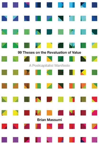 99 Theses on the Revaluation of Value: A Postcapitalist Manifesto (Paperback)
