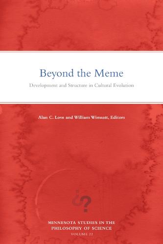 Beyond the Meme: Development and Structure in Cultural Evolution - Minnesota Studies in the Philosophy of Science (Hardback)