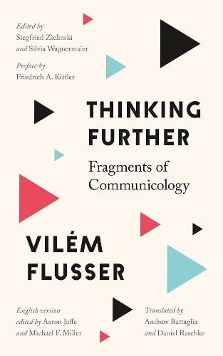 Vilém Flusser Thinking Further
