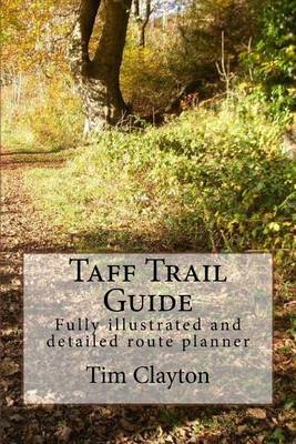 Taff Trail Guide: Fully Illustrated and Detailed Route Planner (Paperback)